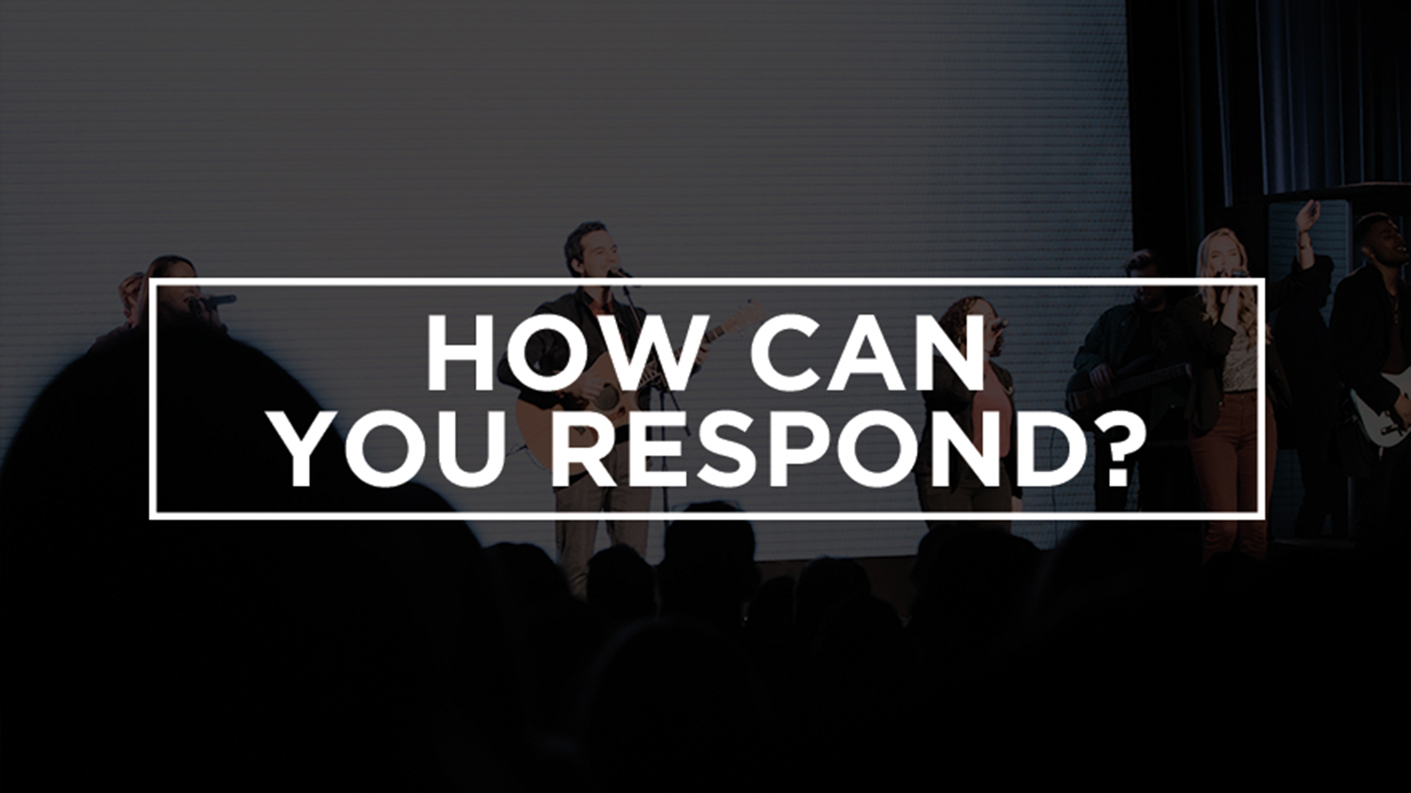 How can you Respond